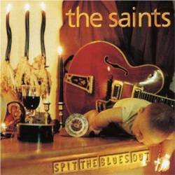 The Saints : Spit the Blues Out